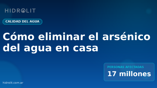 Como eliminar el arsénico en el agua de casa en el hogar