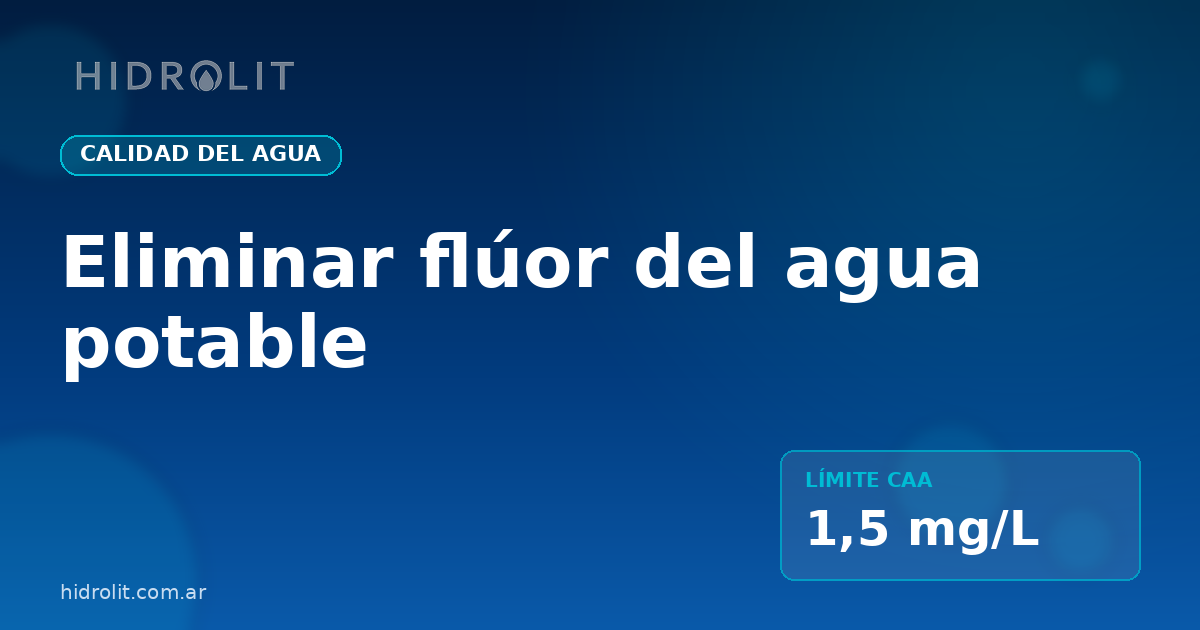 Eliminar flúor del agua potable: guía completa 2026
