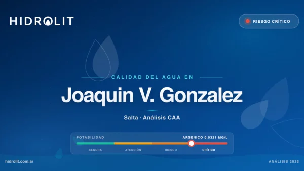 Calidad del Agua en Joaquin V. Gonzalez, Salta | Análisis CAA y Soluciones | Hidrolit