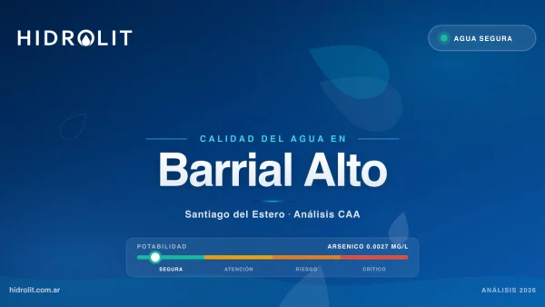 Calidad del Agua en Barrial Alto, Santiago del Estero | Análisis CAA y Soluciones | Hidrolit