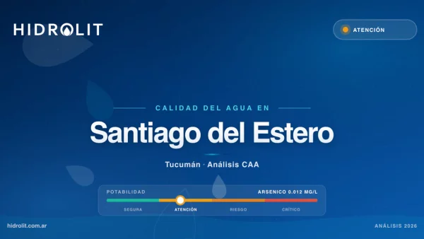 Calidad del Agua en Santiago del Estero, Santiago del Estero | Análisis CAA y Soluciones | Hidrolit